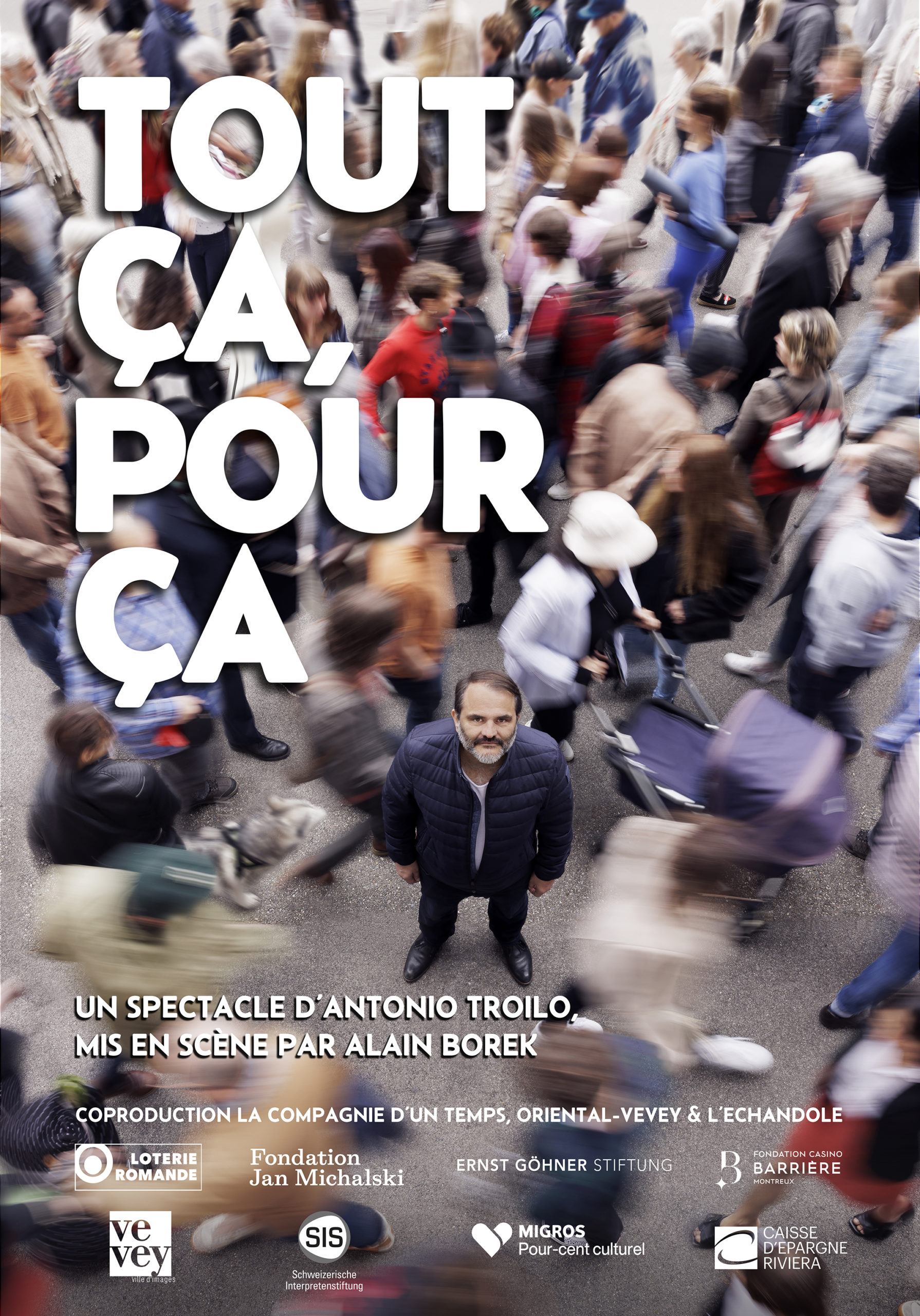 Tout ça, pour ça. Un Spectacle d'Antonio Troilo, mis en scène par Alain Borek